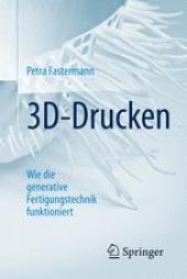 book 3D-Drucken: Wie die generative Fertigungstechnik funktioniert