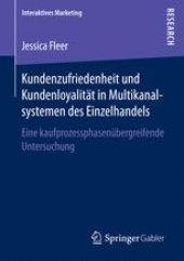 book Kundenzufriedenheit und Kundenloyalität in Multikanalsystemen des Einzelhandels: Eine kaufprozessphasenübergreifende Untersuchung