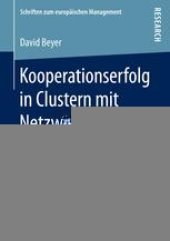 book Kooperationserfolg in Clustern mit Netzwerkcharakter: Eine Analyse der Erfolgswirkung von Koordination und relationalen Quellen