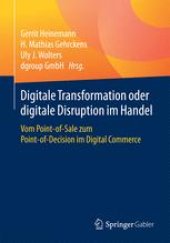 book Digitale Transformation oder digitale Disruption im Handel: Vom Point-of-Sale zum Point-of-Decision im Digital Commerce