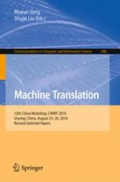 book Machine Translation: 12th China Workshop, CWMT 2016, Urumqi, China, August 25–26, 2016, Revised Selected Papers