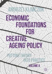 book Economic Foundations for Creative Ageing Policy, Volume II: Putting Theory into Practice