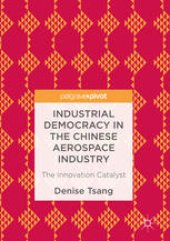 book Industrial Democracy in the Chinese Aerospace Industry: The Innovation Catalyst