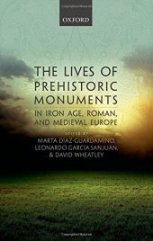 book The Lives of Prehistoric Monuments in Iron Age, Roman, and Medieval Europe