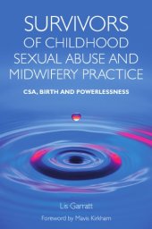 book Survivors of Childhood Sexual Abuse and Midwifery Practice: CSA, Birth and Powerlessness