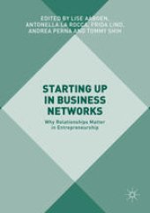 book Starting Up in Business Networks: Why Relationships Matter in Entrepreneurship