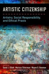 book Artistic citizenship: artistry, social responsibility, and ethical praxis