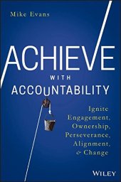 book Achieve with Accountability: Ignite Engagement, Ownership, Perseverance, Alignment, and Change