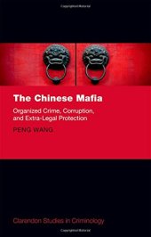 book The Chinese Mafia: Organized Crime, Corruption, and Extra-Legal Protection