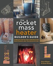 book The rocket mass heater builder's guide: complete step-by-step construction, maintenance and troubleshooting