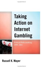 book Taking action on internet gambling: federal policymaking 1995 - 2011