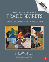 book Trade Secrets: Rowland B. Wilsonâ#x80;#x99;s Notes on Design for Cartooning and Animation