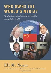 book Who owns the world's media?: media concentration and ownership around the world