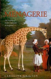 book Menagerie: the history of exotic animals in England, 1100-1837