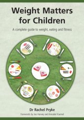 book Weight Matters for Children: a Complete Guide to Weight, Eating and Fitness