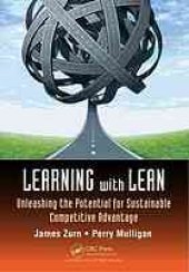 book Learning with lean: unleashing the potential for sustainable competitive advantage