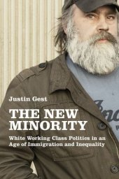 book The new minority: White working class politics in an age of immigration and inequality