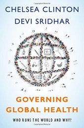 book Governing global health: who runs the world and why?