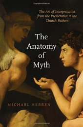 book The anatomy of myth: the art of interpretation from the Presocratics to the Church fathers