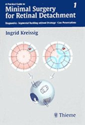 book Practical Guide to Minimal Surgery for Retinal Detachment Vol. 1: Minimal Surgery for Retinal Detachment: Diagnostics, Segmental Buckling without Drainage, Case Presentations