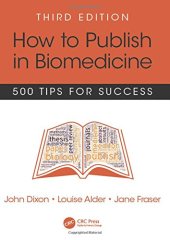 book How to Publish in Biomedicine: 500 Tips for Success, Third Edition