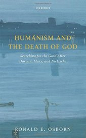 book Humanism and the death of God. Searching for the good after Darwin, Marx, and Nietzsche