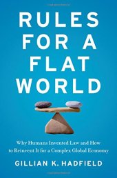 book Rules for a flat world: why humans invented law and how to reinvent it for a complex global economy