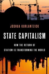 book State Capitalism: How the Return of Statism is Transforming the World