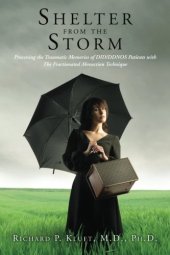 book Shelter from the Storm: Processing the Traumatic Memories of DID/DDNOS Patients  with The Fractionated Abreaction Technique