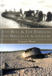 book The Bull & The Barriers: The Wrecks of Scapa Flow