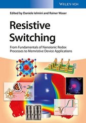 book Resistive Switching: From Fundamentals of Nanoionic Redox Processes to Memristive Device Applications