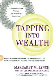 book Tapping Into Wealth: How Emotional Freedom Techniques (EFT) Can Help You Clear The Path to Making More Money