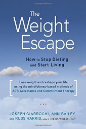 book The Weight Escape: How to Stop Dieting and Start Living