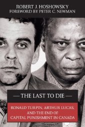 book The Last to Die: Ronald Turpin, Arthur Lucas, and the End of Capital Punishment in Canada