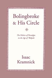 book Bolingbroke and His Circle: The Politics of Nostalgia in the Age of Walpole