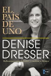 book El país de uno: Reflexiones para entender y cambiar a México