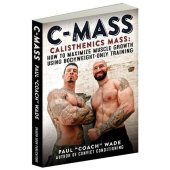 book C-Mass Calisthenics Mass: How to Maximize Muscle Growth Using Bodyweight-Only Training