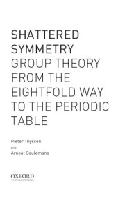 book Shattered Symmetry: Group Theory from the Eightfold Way to the Periodic Table