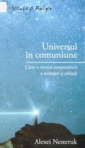 book Universul in comuniune-Catre o sinteza neopatristica a teologiei si stiintei