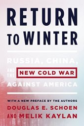 book Return to Winter: Russia, China, and the New Cold War Against America