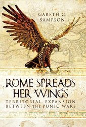 book Rome Spreads Her Wings: Territorial Expansion Between the Punic Wars