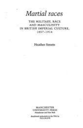 book Martial Races: The Military, Race and Masculinity in British Imperial Culture, 1857-1914