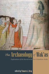 book The archaeology of wak’as: explorations of the sacred in the pre-Columbian Andes