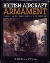 book British Aircraft Armament, Volume 1: RAF Gun Turrets from 1914 to the Present Day