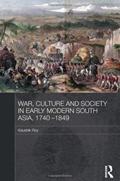 book War, Culture and Society in Early Modern South Asia, 1740-1849