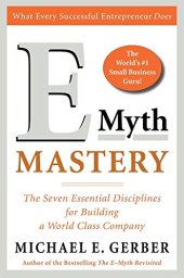 book E-Myth Mastery: The Seven Essential Disciplines for Building a World Class Company