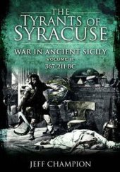 book The Tyrants of Syracuse: War in Ancient Sicily, Vol. II, 367-211 BC