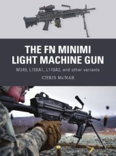 book The FN Minimi Light Machine Gun.  M249, L108A1, L110A2, and Other Variants (Osprey Weapon 53)