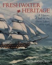 book Freshwater Heritage: A History of Sail on the Great Lakes, 1670-1918