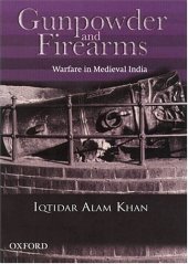 book Gunpowder and Firearms: Warfare in Medieval India